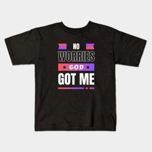 No Worries God Got Me Kids T-Shirt